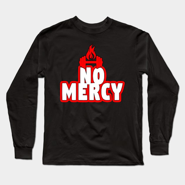 No Mercy Long Sleeve T-Shirt by Girona